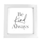 Moments Wall Plaque - Be Kind Always 22cm