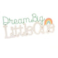 Petit Cheri 3D Word Plaque "Dream Big Little One"